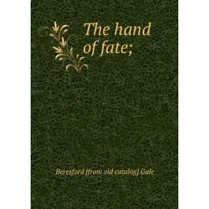   The hand of fate; Beresford [from old catalog] Gale Books