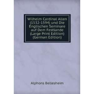 Wilhelm Cardinal Allen (1532 1594) und Die Englischen Seminare auf Dem 