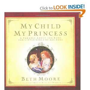   My Princess: A Parable About the King [Hardcover]: Beth Moore: Books