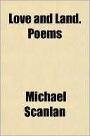 Love and Land. Poems Michael Scanlan