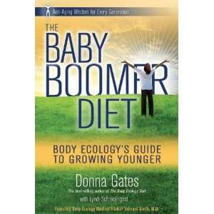 Donna Gates,Lyndi Schrecengost sThe Baby Boomer Diet: Body Ecologys 