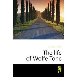  The life of Wolfe Tone Tone Theobald Wolfe Books