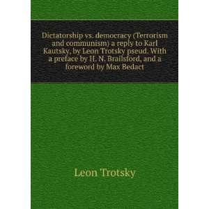   by H. N. Brailsford, and a foreword by Max Bedact: Leon Trotsky: Books
