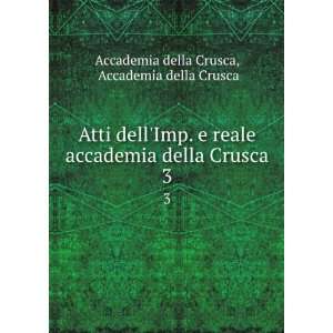   accademia della Crusca. 3 Accademia della Crusca Accademia della