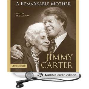  A Remarkable Mother (Audible Audio Edition) Jimmy Carter 