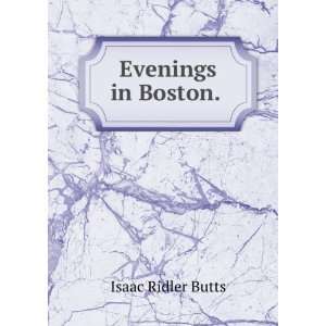  Evenings in Boston. . Isaac Ridler Butts Books