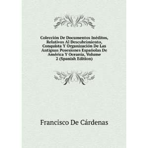   Volume 2 (Spanish Edition) Francisco De CÃ¡rdenas Books