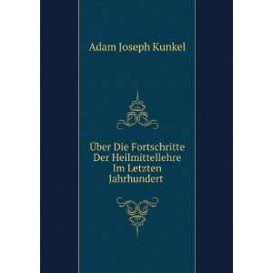   Heilmittellehre Im Letzten Jahrhundert .: Adam Joseph Kunkel: Books