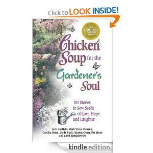 Chicken Soup for the Gardeners Soul 101 Stories to Sow Seeds of Love 