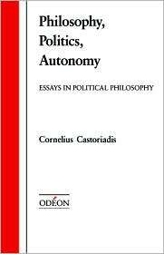 Philosophy, Politics, Autonomy Essays in Political Philosophy 