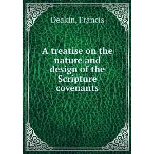  nature and design of the Scripture covenants Francis Deakin Books