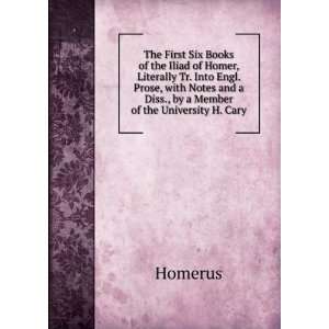   and a Diss., by a Member of the University H. Cary. Homerus Books