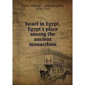   . Egypts place among the ancient monarchies Edward L. Clark Books