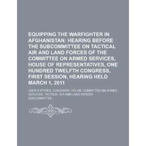  Equipping the warfighter in Afghanistan hearing before 