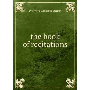  the book of recitations: Charles William Smith: Books