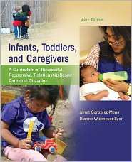 Infants, Toddlers, and Caregivers, Vol. 0, (0078024358), Janet 