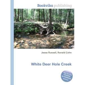  White Deer Hole Creek Ronald Cohn Jesse Russell Books