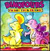   Dinofours Im Not Your Friend by Steve Metzger 