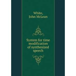   for time modification of synthesized speech John McLean White Books