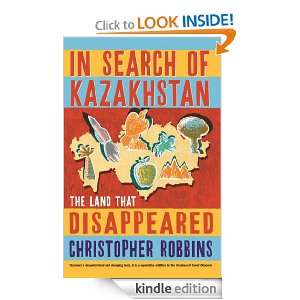In Search of Kazakhstan: The Land that Disappeared: Christopher 