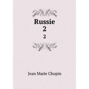  Russie. 2: Jean Marie Chopin: Books