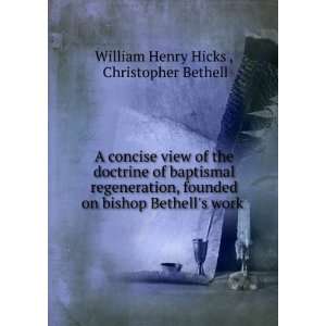  Bethells work .: Christopher Bethell William Henry Hicks : Books