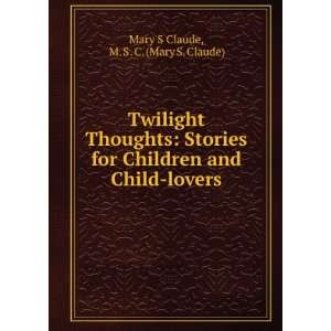   and Child lovers M. S . C. (Mary S. Claude) Mary S Claude Books