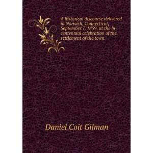   celebration of the settlement of the town Daniel Coit Gilman Books