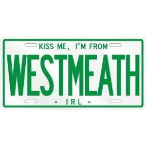 NEW  KISS ME , I AM FROM WESTMEATH  IRELAND LICENSE PLATE SIGN CITY 
