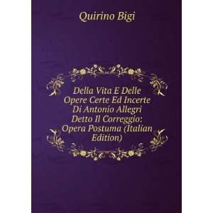   Il Correggio: Opera Postuma (Italian Edition): Quirino Bigi: Books