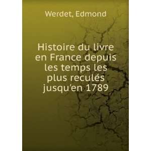   les temps les plus reculeÌs jusquen 1789 Edmond Werdet Books