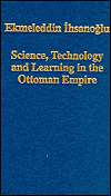Science, Technology and Learning in the Ottoman Empire, (0860789241 