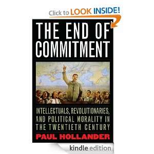 The End of Commitment: Intellectuals, Revolutionaries, and Political 