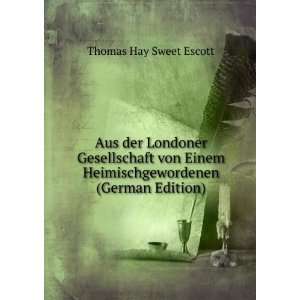   Heimischgewordenen (German Edition): Thomas Hay Sweet Escott: Books