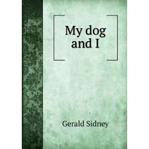  My dog and I Gerald Sidney Books