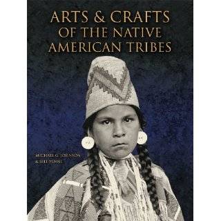 Arts and Crafts of the Native American Tribes by Michael G. Johnson 