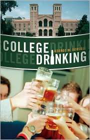 College Drinking Reframing a Social Problem, (0275999815), George W 