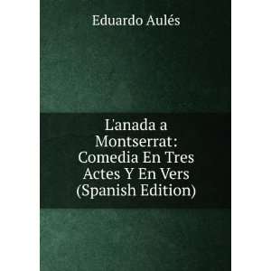   En Tres Actes Y En Vers (Spanish Edition) Eduardo AulÃ©s Books