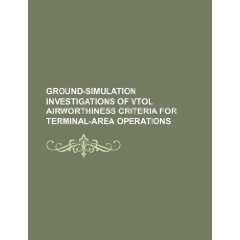 Ground simulation investigations of VTOL airworthiness criteria for 