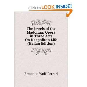   Acts On Neapolitan Life (Italian Edition) Ermanno Wolf Ferrari Books