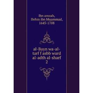   al adth al sharf. 2 Ibrhm ibn Muammad, 1645 1708 Ibn amzah Books
