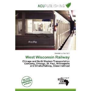    West Wisconsin Railway (9786200530325) Evander Luther Books