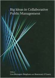 Big Ideas in Collaborative Public Management, (0765621193), Lisa 