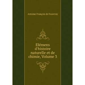   et de chimie, Volume 3 Antoine FranÃ§ois de Fourcroy Books