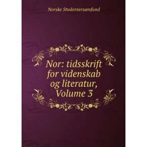  Nor: Tidsskrift for Videnskab Og Literatur, Volume 3 