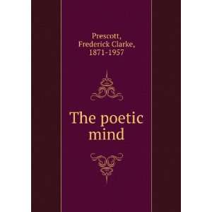  The Poetic Mind Frederick Clarke Prescott Books