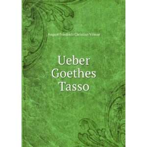    Ueber Goethes Tasso August Friedrich Christian Vilmar Books