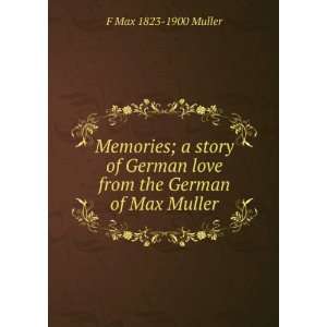  Love from the German of Max MÃ¼ller Friedrich Max MÃ¼ller Books