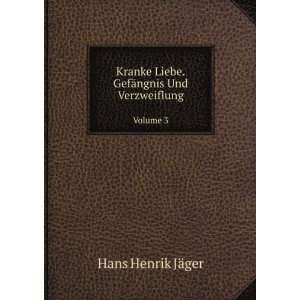   GefÃ¤ngnis Und Verzweiflung. Volume 3 Hans Henrik JÃ¤ger Books