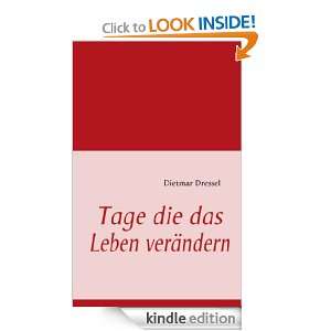 Tage die das Leben verändern (German Edition) Dietmar Dressel 